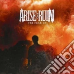 Arise & Ruin - Fear Of cd