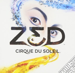 Cirque Du Soleil - Zed cd musicale di Cirque Du Soleil
