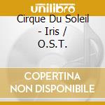 Cirque Du Soleil - Iris / O.S.T. cd