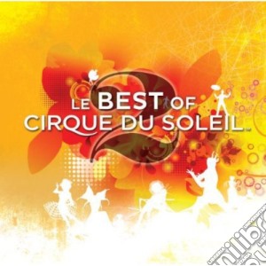 Cirque Du Soleil - Le Best Of Cirque Du Soleil 2 cd musicale di Cirque du soleil
