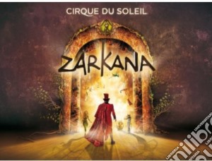 Cirque Du Soleil - Zarkana / O.S.T. cd musicale di Cirque Du Soleil