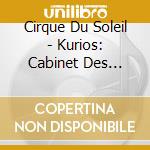 Cirque Du Soleil - Kurios: Cabinet Des Curiosites cd