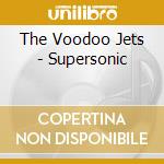 The Voodoo Jets - Supersonic cd
