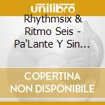 Rhythmsix & Ritmo Seis - Pa'Lante Y Sin Miedo cd