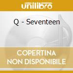 Q - Seventeen cd