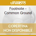 Footnote - Common Ground cd