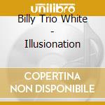 Billy Trio White - Illusionation cd