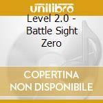 Level 2.0 - Battle Sight Zero cd