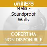 Melia - Soundproof Walls cd