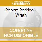 Robert Rodrigo - Wrath cd musicale di Robert Rodrigo