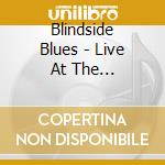 Blindside Blues - Live At The Crossroads cd musicale di Blindside Blues