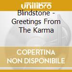 Blindstone - Greetings From The Karma cd musicale di Blindstone