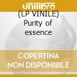 (LP VINILE) Purity of essence