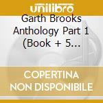 Garth Brooks Anthology Part 1 (Book + 5 Cd) Slipca - Garth Brooks Anthology Part 1 (Book + 5 Cd) Slipca (5 Cd) cd musicale