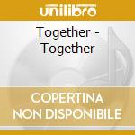 Together - Together cd musicale