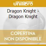 Dragon Knight - Dragon Knight cd