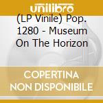 (LP Vinile) Pop. 1280 - Museum On The Horizon vinile