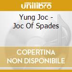 Yung Joc - Joc Of Spades cd musicale di Yung Joc