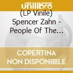 (LP Vinile) Spencer Zahn - People Of The Dawn lp vinile di Spencer Zahn