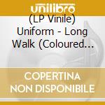 (LP Vinile) Uniform - Long Walk (Coloured Vinyl) lp vinile di Uniform