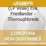 (LP Vinile) Erik Friedlander - Thoroughbreds lp vinile di Erik Friedlander