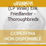 (LP Vinile) Erik Friedlander - Thoroughbreds vinile