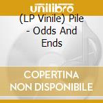 (LP Vinile) Pile - Odds And Ends lp vinile di Pile