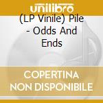 (LP Vinile) Pile - Odds And Ends vinile