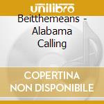 Beitthemeans - Alabama Calling cd musicale di Beitthemeans