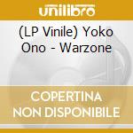 (LP Vinile) Yoko Ono - Warzone lp vinile di Yoko Ono