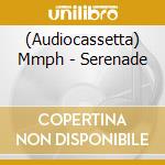 (Audiocassetta) Mmph - Serenade cd