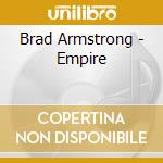 Brad Armstrong - Empire cd musicale di Brad Armstrong