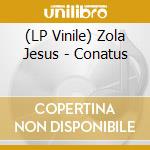 (LP Vinile) Zola Jesus - Conatus vinile