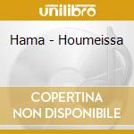 Hama - Houmeissa cd musicale di Hama