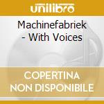 Machinefabriek - With Voices cd