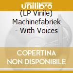 (LP Vinile) Machinefabriek - With Voices vinile