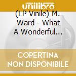 (LP Vinile) M. Ward - What A Wonderful Industry