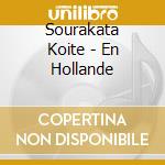 Sourakata Koite - En Hollande cd musicale di Sourakata Koite