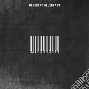 Greensky Bluegrass - All For Money cd musicale di Greensky Bluegrass