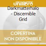 Darkmatterhalo - Discernible Grid cd