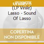 (LP Vinile) Lasso - Sound Of Lasso lp vinile di Lasso