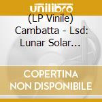 (LP Vinile) Cambatta - Lsd: Lunar Solar Duality (Lunar Edition) vinile