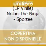 (LP Vinile) Nolan The Ninja - Sportee lp vinile di Nolan The Ninja