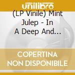 (LP Vinile) Mint Julep - In A Deep And Dreamlesssleep vinile