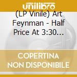 (LP Vinile) Art Feynman - Half Price At 3:30 (Coloured) vinile