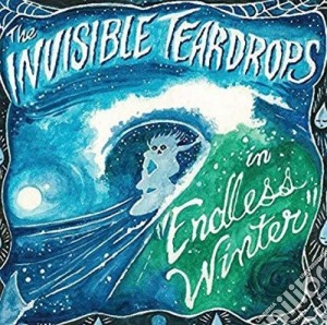 Invisible Teardrops (The) - Endless Winter cd musicale di Invisible Teardrops