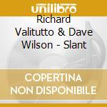 Richard Valitutto & Dave Wilson - Slant cd