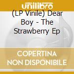 (LP Vinile) Dear Boy - The Strawberry Ep vinile