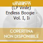 (LP Vinile) Endless Boogie - Vol. I, Ii vinile