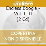 Endless Boogie - Vol. I, II (2 Cd) cd